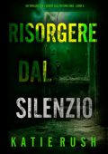 Katie Rush - Risorgere dal Silenzio (Dirk King Libro 4) (2025)
