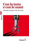 AA.VV. - Con la testa e con le mani. Quando la classe si fa racconto (2025)