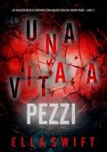 Ella Swift - Una Vita A Pezzi (Cooper Trace Libro 2) (2025)