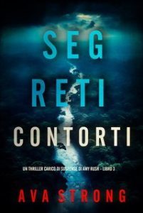 Ava Strong – Amy Rush Libro 3. Segreti Contorti (2025) Ava Strong – Amy Rush Libro 3. Segreti Contorti (2025)