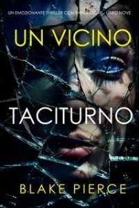 Blake Pierce – Un Vicino Taciturno. Sheila Stone Libro Nove (2025) Blake Pierce – Un Vicino Taciturno. Sheila Stone Libro Nove (2025)