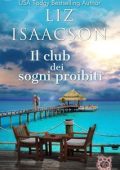 Liz Isaacson - Amori alla Baia dei Sogni Vol. 5. Il club dei sogni proibiti (2025)