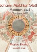 Johann Melchior Gletle - Motetten, Op.5 [Augsburg 1677] (Musica Fiorita, Daniela Dolci) [4 CD's] (2015) FLAC