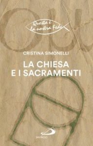Cristina Simonelli – La Chiesa e i sacramenti (2025)
