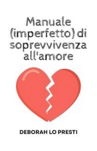 Deborah Lo Presti – Manuale (imperfetto) di sopravvivenza all’amore (2025)
