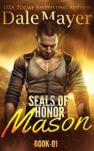Dale Mayer – SEALs of Honor Vol. 1. Mason (2025) Dale Mayer – SEALs of Honor Vol. 1. Mason (2025)