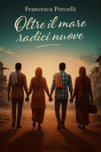 Francesca Porcelli – Oltre il mare radici nuove (2025)