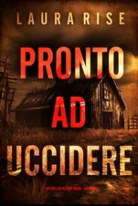 Laura Rise – Rory Wood Libro 1. Pronto ad Uccidere (2025) Laura Rise – Rory Wood Libro 1. Pronto ad Uccidere (2025)
