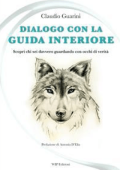 Claudio Guarini - Dialogo con la guida interiore: Scopri chi sei davvero guardando con occhi di verità (2016)