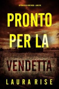 Laura Rise – Rory Wood Libro 3 Pronto per la Vendetta (2025) Laura Rise – Rory Wood Libro 3 Pronto per la Vendetta (2025)