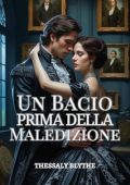 Thessaly Blythe - e Spose Gotiche di Ashbourne Vol. 1. Un Bacio Prima della Maledizione (2025)