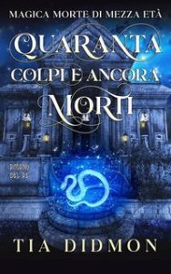 Tia Didmon – Magica Morte di Mezza età Vol. 10. Quaranta Colpi e Ancora Morti (2025) Tia Didmon – Magica Morte di Mezza età Vol. 10. Quaranta Colpi e Ancora Morti (2025)