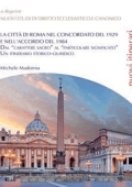 Michele Madonna - La città di Roma nel Concordato del 1929 e nell\'Accordo del 1984 (2014)
