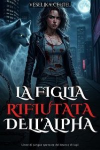 Veseljka Cehtel – La figlia rifiutata dell’Alpha (2025)