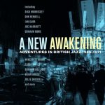 img Various Artists: A New Awakening - Adventures In British Jazz 1966-1971 (Dick Morrissey, Tubby 