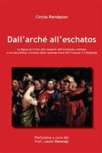 Cinzia Randazzo – Dall\’Arché all\’Eschatos (2016)