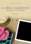 Eugenia Guerrieri - La Bella Gioventù libro primo: W l\'estate! (2015)
