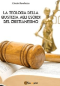 Cinzia Randazzo - La Teologia Della Giustizia agli esordi del Cristianesimo (2015)