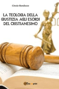 Cinzia Randazzo – La Teologia Della Giustizia agli esordi del Cristianesimo (2015)