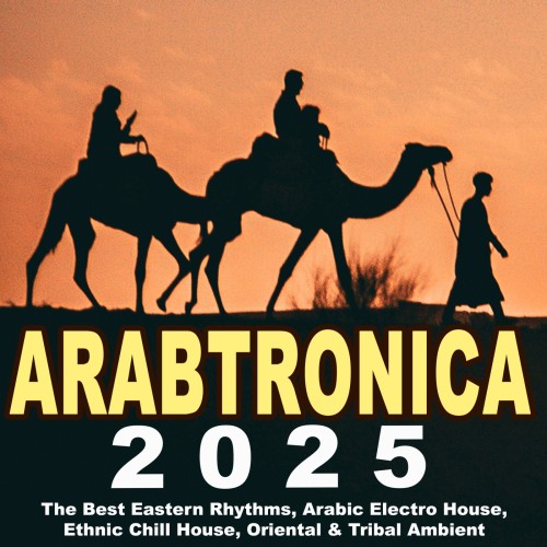 VA – Arabtronica 2025 – The Best Eastern Rhythms (2025) MP3/FLAC