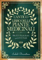 Isabel Briarstone – L’ANTICO LIBRO DELLE PIANTE MEDICINALI: Oltre 800 Rimedi Erboristici per Guarire Naturalmente con le Erbe e Prevenire Malattie. Più di 600 Ricette per Tinture, Infusi, Impacchi, Oli e molto altro (2024) PDF Isabel Briarstone – L’ANTICO LIBRO DELLE PIANTE MEDICINALI: Oltre 800 Rimedi Erboristici per Guarire Naturalmente con le Erbe e Prevenire Malattie. Più di 600 Ricette per Tinture, Infusi, Impacchi, Oli e molto altro (2024) PDF