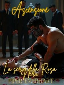 Piper Everhart – La serie della Rosa Nera Vol. 4. Ascensione (2025) Piper Everhart – La serie della Rosa Nera Vol. 4. Ascensione (2025)