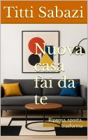 Titti Sabazi – Nuova casa fai da te Ripensa, sposta, trasforma (2025) Titti Sabazi – Nuova casa fai da te Ripensa, sposta, trasforma (2025)