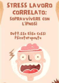 Dott.ssa Elisa Cassi- Stress lavoro correlato: sopravvivere con l\'ipnosi (2023)