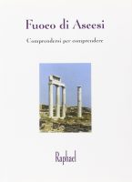 Raphael – Fuoco di ascesi. Comprendersi per comprendere (2000) PDF Raphael – Fuoco di ascesi. Comprendersi per comprendere (2000) PDF