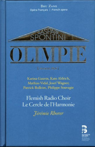 Spontini – Olimpie [2 CD’s] (Karina Gauvin, Mathias Vidal, Flemish Radio Choir, Le Cercle de l’Harmonie, Jeremie Rohrer) (2019) FLAC