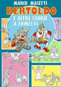 Marco Masetti - Bertoldo e altre storie a fumetti (2022)