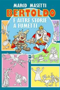 Marco Masetti – Bertoldo e altre storie a fumetti (2022)
