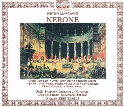 Pietro Mascagni – Nerone (Kees Bakels; Georgi Tcholakov, Lynne Strow-Piccolo, Rosanna Didonè, Sigmund Cowan, Harrie Peeters), (1986) – live from Utrecht / FLAC