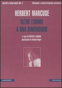 Herbert Marcuse – Scritti e interventi vol. 1 – Oltre l’uomo a una dimensione. Movimenti e controrivoluzione preventiva (2005)