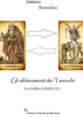 Antares Stanislas - Gli abbinamenti dei Tarocchi. La guida completa (2019)