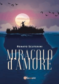 Renato Scuterini - Miracolo d\'amore (2019)