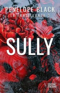 Penelope Black – La Fratellanza Vol. 3. Sully (2025) Penelope Black – La Fratellanza Vol. 3. Sully (2025)