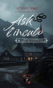 Victoria M. Shyller – I misteri paranormali di Fedor Chestel e Delvin Fraser Vol 1. Ash L’incubo (2025) Victoria M. Shyller – I misteri paranormali di Fedor Chestel e Delvin Fraser Vol 1. Ash L’incubo (2025)