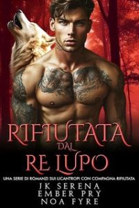 JK Serena, Ember Pry – I Re Alfa Proibiti Vol. 41. Rifiutata dal Re Lupo (2025) JK Serena, Ember Pry – I Re Alfa Proibiti Vol. 41. Rifiutata dal Re Lupo (2025)