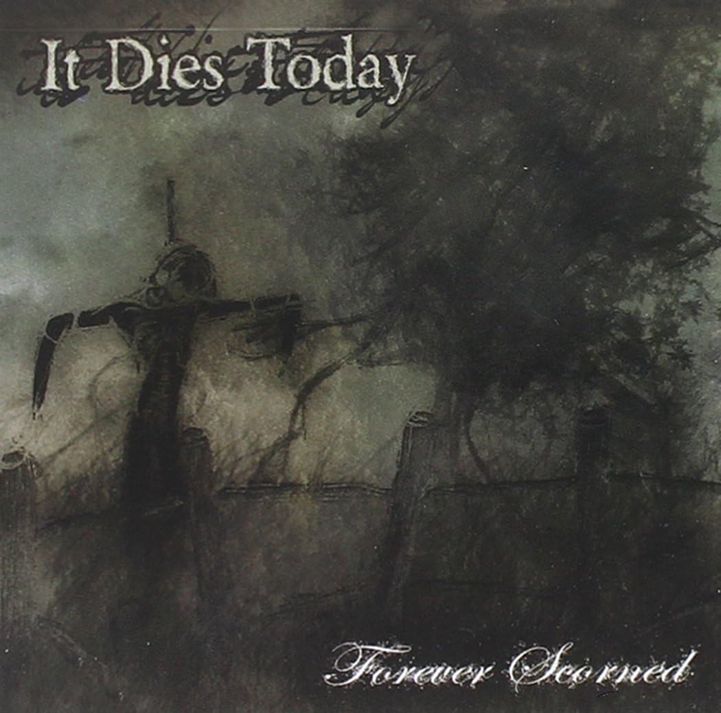 It Dies Today – Forever Scorned (2006)