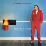 img Roger Chapman - Moth To A Flame – The Recordings 1979-1981, 5 CD Remastered & Expanded Se