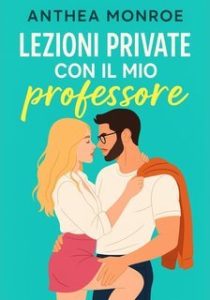Anthea Monroe – Lezioni private con il mio professore (2025)