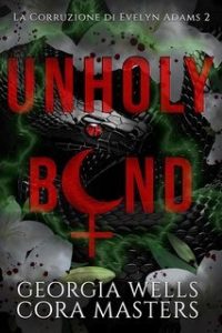 Cora Masters, Georgia Wells – La Dannazione di Evelyn Adams Vol. 2. Unholy Bond (2025) Cora Masters, Georgia Wells – La Dannazione di Evelyn Adams Vol. 2. Unholy Bond (2025)