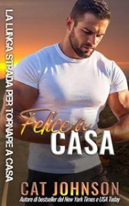 Cat Johnson – La Lunga Strada per Tornare a Casa Vol. 3. Felice a Casa (2025) Cat Johnson – La Lunga Strada per Tornare a Casa Vol. 3. Felice a Casa (2025)