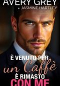 Avery Grey - È Venuto per un Caffè, È Rimasto con Me (2025)