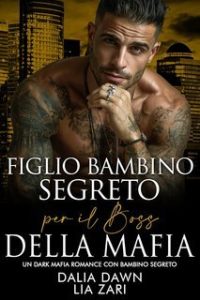 Dalia Dawn, Lia Zari – I Don Mafiosi Possessivi Vol. 40. Figlio Bambino Segreto per il Boss della Mafia (2025)