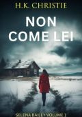 H.K. Christie - Selena Bailey Vol. 1. Non come lei (2025)