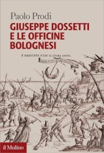 Paolo Prodi – Giuseppe Dossetti e le Officine bolognesi (2016) Paolo Prodi – Giuseppe Dossetti e le Officine bolognesi (2016)