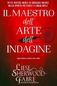 Liese Sherwood-Fabre – Il Maestro dell’Arte dell’Indagine (2025) Liese Sherwood-Fabre – Il Maestro dell’Arte dell’Indagine (2025)