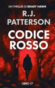 R.J. Patterson – Un Thriller di Brady Hawk Vol. 17. Codice Rosso (2025)
